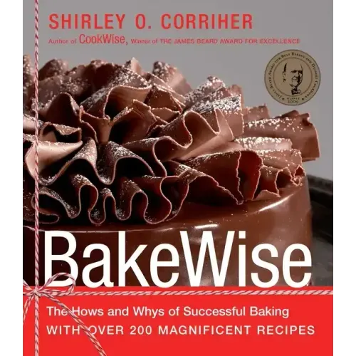 Bakewise: The Hows and Whys of Successful Baking with Over 200 Magnificent Recipes - Hardcover