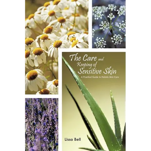 The Care and Keeping of Sensitive Skin: A Practical Guide to Holistic Skin Care - Paperback
