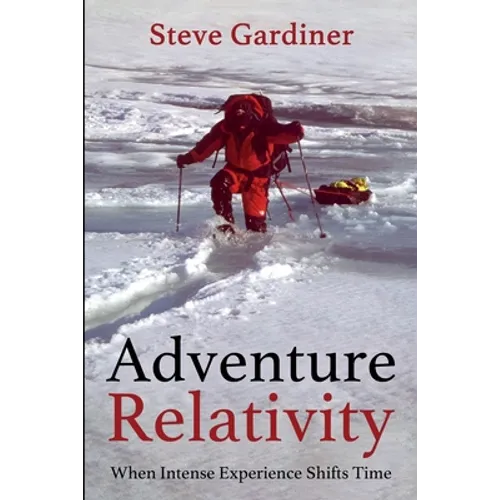 Adventure Relativity: When Intense Experience Shifts Time - Paperback