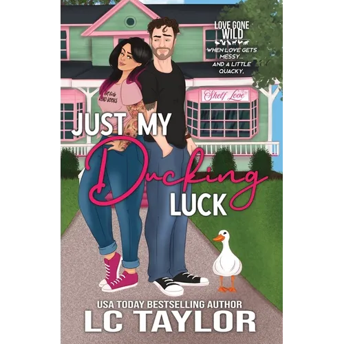 Just My Ducking Luck: A Small-Town Enemies-To-Lovers Romantic Comedy - Paperback