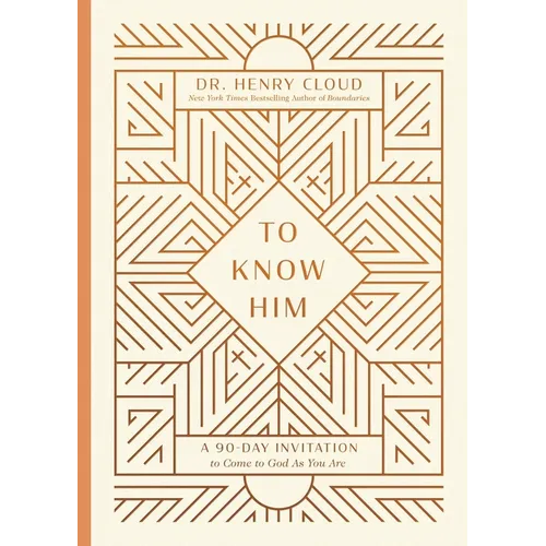 To Know Him: A 90-Day Invitation to Come to God as You Are - Hardcover