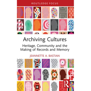 Archiving Cultures: Heritage, community and the making of records and memory - Paperback