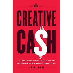 Creative Cash: The Complete Guide to Master Lease Options and Seller Financing for Investing in Real Estate - Paperback