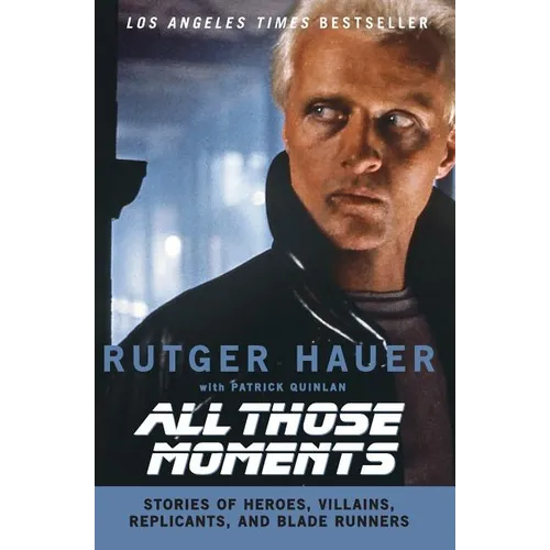 All Those Moments: Stories of Heroes, Villains, Replicants, and Blade Runners - Paperback