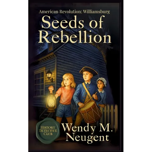 Seeds of Rebellion: American Revolution: Williamsburg - Paperback