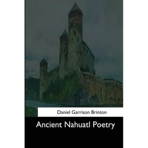 Ancient Nahuatl Poetry - Paperback