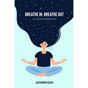Breathe In, Breathe Out: How I Overcame Sensorimotor OCD - Paperback