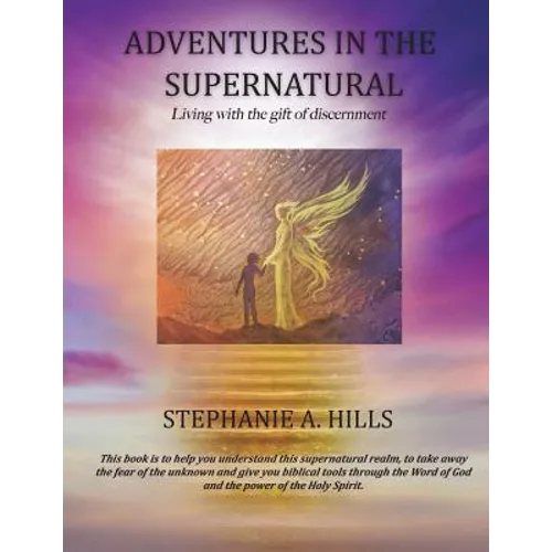 Adventures in the Supernatural: Living with the gift of discernment. - Paperback