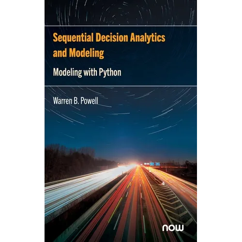 Sequential Decision Analytics and Modeling: Modeling with Python - Hardcover
