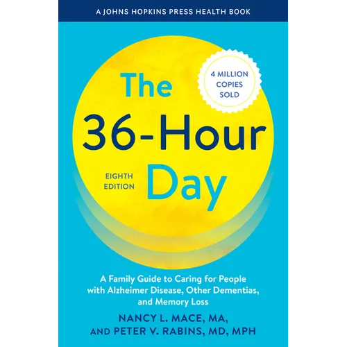 The 36-Hour Day: A Family Guide to Caring for People with Alzheimer Disease, Other Dementias, and Memory Loss - Paperback