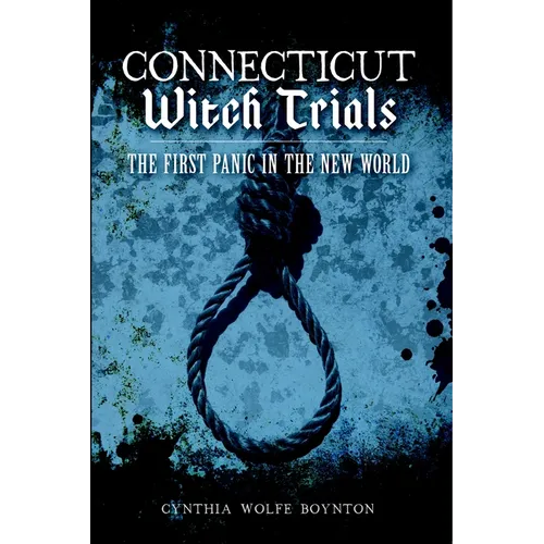 Connecticut Witch Trials: The First Panic in the New World - Paperback