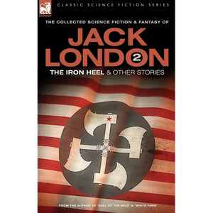 Jack London 2 - The Iron Heel and other stories - Paperback