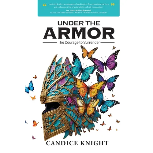Under the Armor: The Courage to Surrender - Paperback