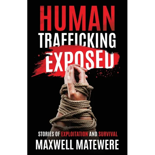 Human Trafficking Exposed: Stories of Exploitation and Survival - Paperback