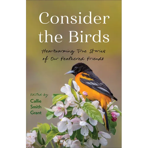 Consider the Birds: Heartwarming True Stories of Our Feathered Friends - Paperback