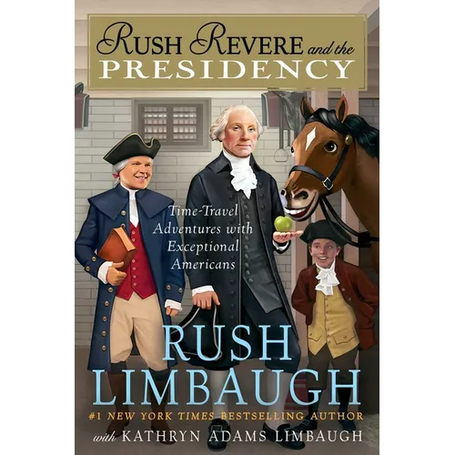 Rush Revere and the Presidency - Hardcover