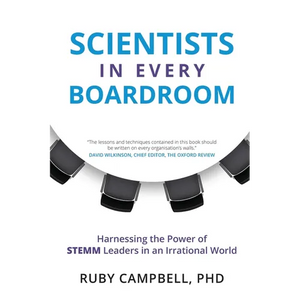 Scientists in Every Boardroom: Harnessing the Power of STEMM Leaders in an Irrational World - Paperback