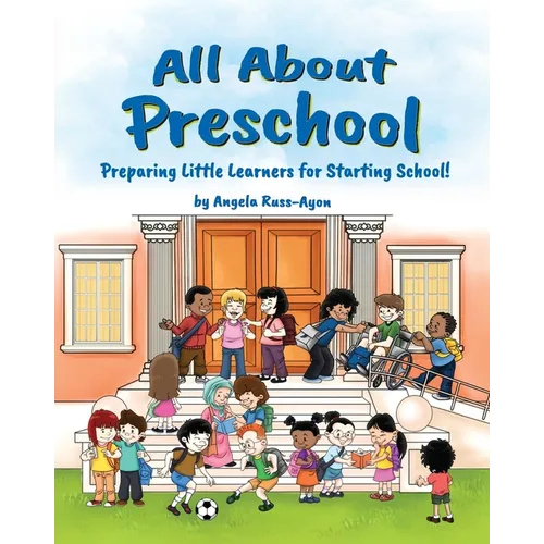 All About Preschool: Preparing Little Learners for Starting School! (Diverse and Multicultural) - Paperback