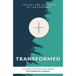 Transformed: The Gift and Challenge of the Eucharist - Paperback
