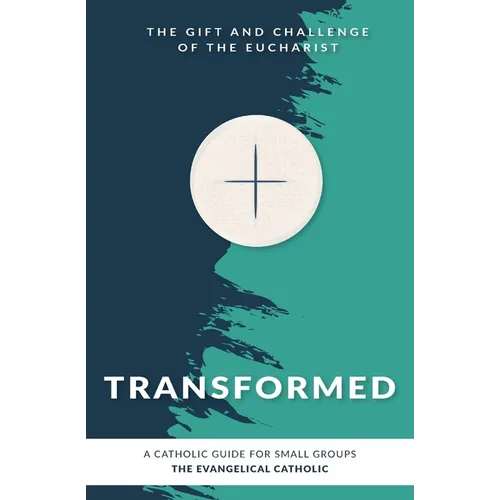 Transformed: The Gift and Challenge of the Eucharist - Paperback