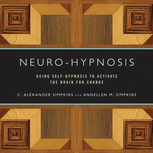 Neuro-Hypnosis: Using Self-Hypnosis to Activate the Brain for Change - Paperback