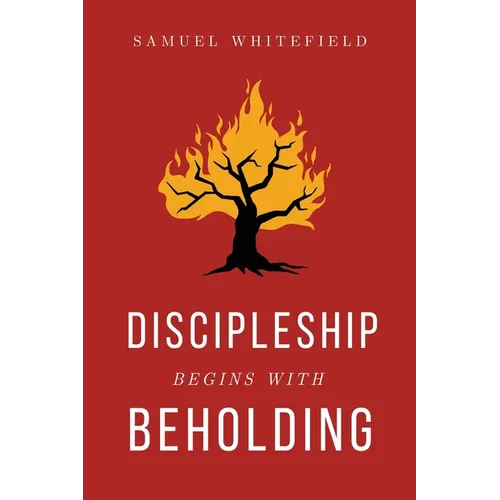 Discipleship Begins with Beholding - Paperback
