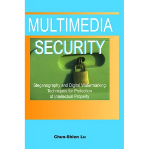 Multimedia Security: Steganography and Digital Watermarking Techniques for Protection of Intellectual Property - Hardcover