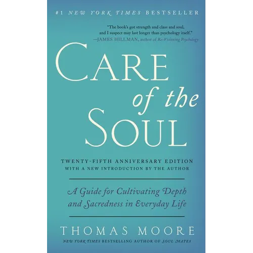 Care of the Soul, Twenty-Fifth Anniversary Ed: A Guide for Cultivating Depth and Sacredness in Everyday Life - Paperback
