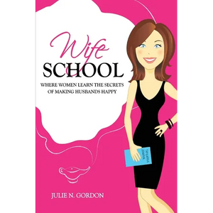 Wife School: Where Women Learn the Secrets of Making Husbands Happy - Paperback