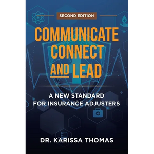 Communicate, Connect, and Lead: A New Standard for Insurance Adjusters - Paperback
