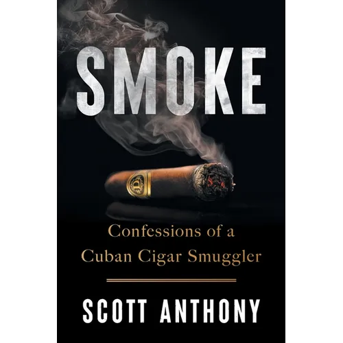 Smoke: Confessions of a Cuban Cigar Smuggler - Paperback