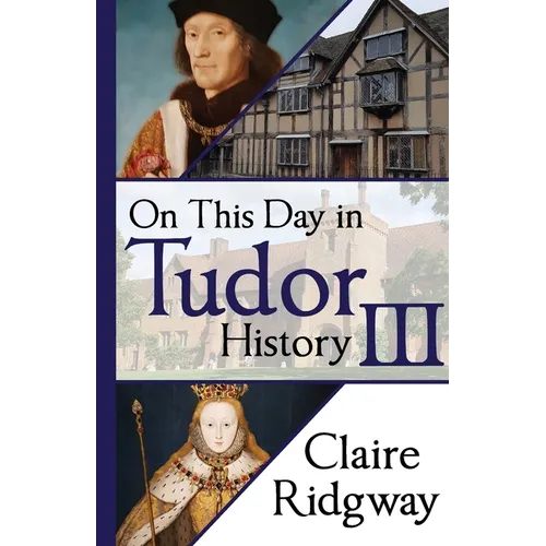 On This Day in Tudor History III - Paperback