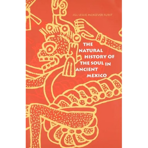 The Natural History of the Soul in Ancient Mexico - Paperback