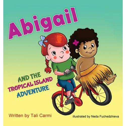 Abigail and the Tropical Island Adventure - Hardcover