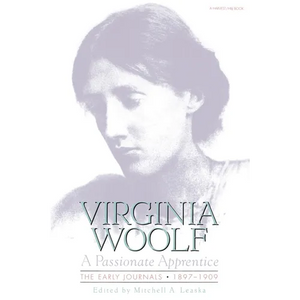 Passionate Apprentice: The Early Journals, 1897-1909: The Virginia Woolf Library Authorized Edition - Paperback