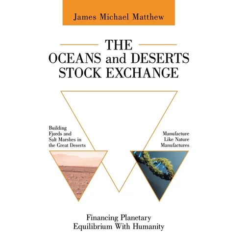 The Oceans and Deserts Stock Exchange: Financing Planetary Equilibrium With Humanity - Hardcover
