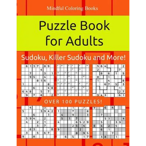 Puzzle Book for Adults: Sudoku, Killer Sudoku and More: 100 Sudoku and Sudoku Variant Puzzles - Paperback