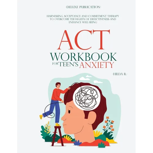ACT Workbook for Teen's Anxiety - Paperback