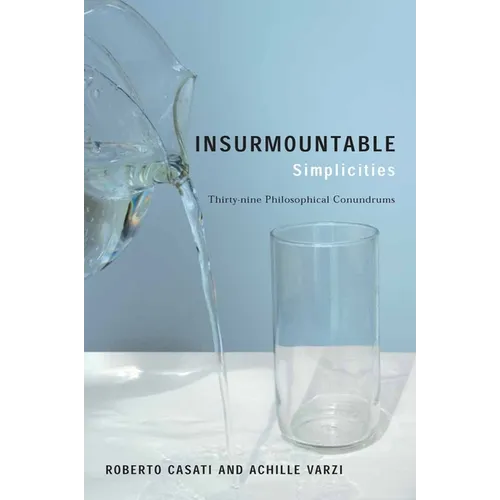 Insurmountable Simplicities: Thirty-Nine Philosophical Conundrums - Paperback