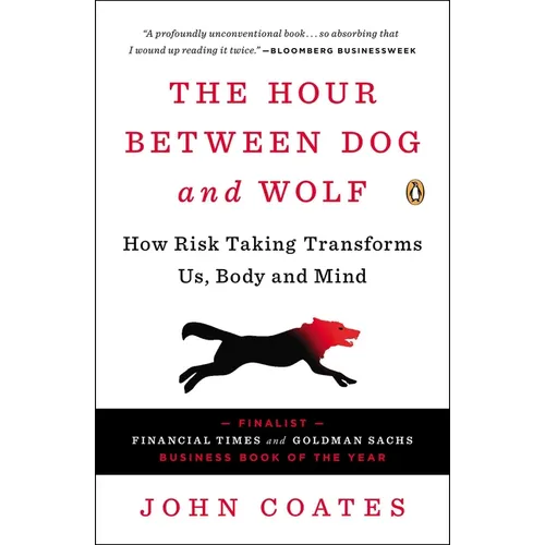 The Hour Between Dog and Wolf: How Risk Taking Transforms Us, Body and Mind - Paperback
