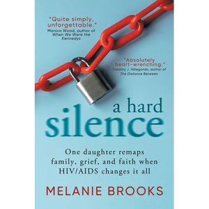 A Hard Silence: One daughter remaps family, grief, and faith when HIV/AIDS changes it all - Paperback