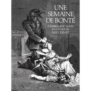 Une Semaine de Bonté: A Surrealistic Novel in Collage - Paperback