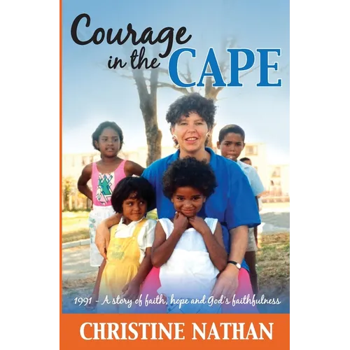 Courage in the Cape: 1991 - A story of faith, hope and God's faithfulness - Paperback