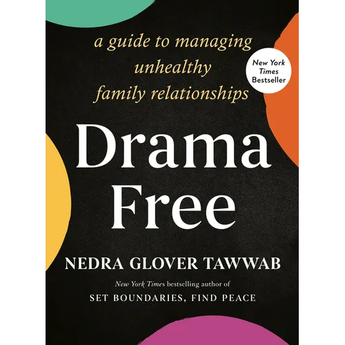 Drama Free: A Guide to Managing Unhealthy Family Relationships - Hardcover
