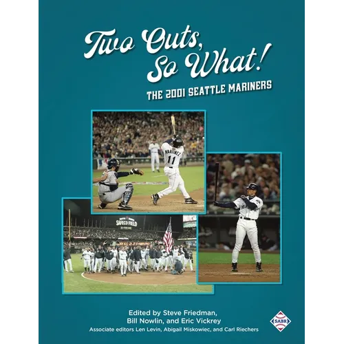 Two Outs, So What!: The 2001 Seattle Mariners - Paperback