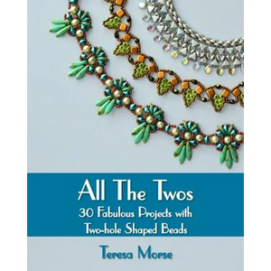 All the Twos: 30 Fabulous Projects with Two-hole Shaped Beads - Paperback