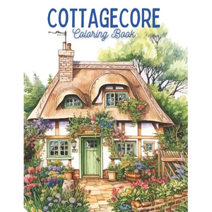 Cozy Cottage Dreams: A Cottagecore Coloring Book for Adults Enchanting Cottages Cottage Core Stress Relief, Mindfulness and Relaxation - Paperback