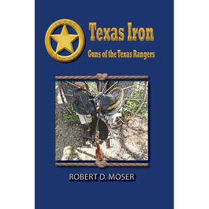 Texas Iron: The Guns of the Texas Rangers - Paperback
