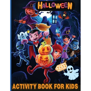 Halloween Activity Book for Kids Ages 7-12: Over 100 Logic Games, Puzzles and Activities for Children: Coloring, Dot to Dot, Mazes, Crack the Code, Wo - Paperback
