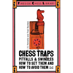 Chess Traps, Pitfalls and Swindles: How to Set Them and How to Avoid Them - Paperback